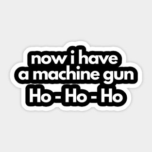 Die Hard - Now I Have A Machine Gun Ho - Ho - Ho Sticker